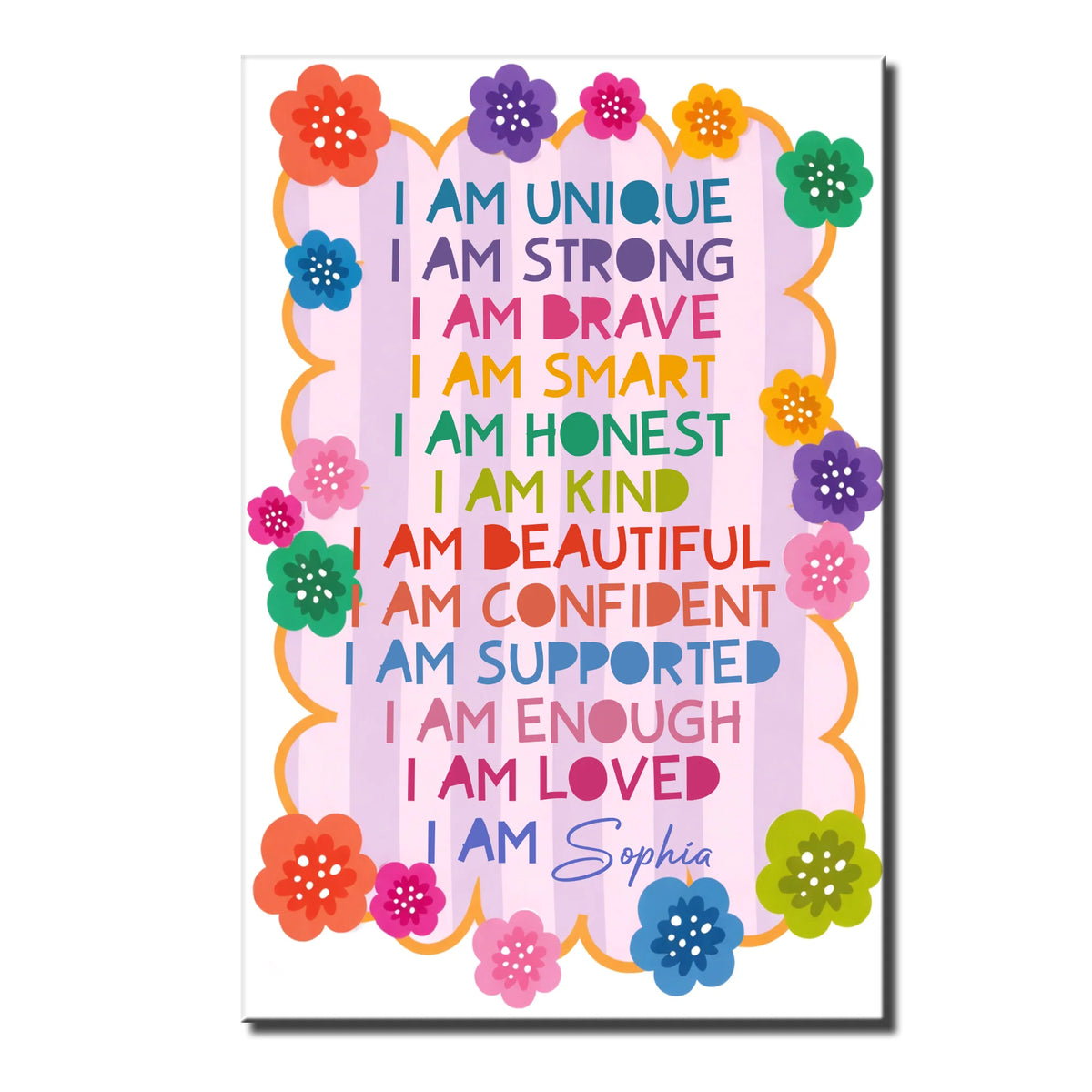 I Am Unique, I Am Strong, I Am Loved, Colorful Flowers