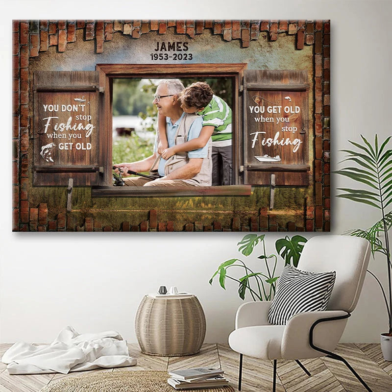 You Get Old When You Stop Fishing - Personalized Grandpa Canvas / Poster Photo Gift