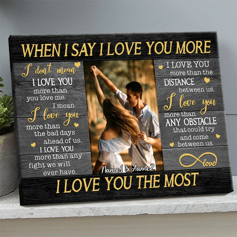 "When I Say I Love You More" Personalized Photo Canvas / Poster - Custom Couple Wall Art Gift