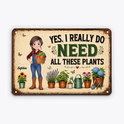 Personalized gardening metal sign with the quote Yes I Really Do Need All These Plants for plant lovers
