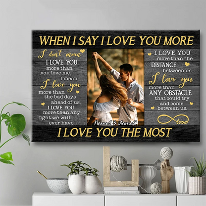 "When I Say I Love You More" Personalized Photo Canvas / Poster - Custom Couple Wall Art Gift