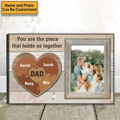 "You Are The Piece That Holds Us Together" Personalized Canvas / Poster - Custom Photo Wall Art Gift for Dad
