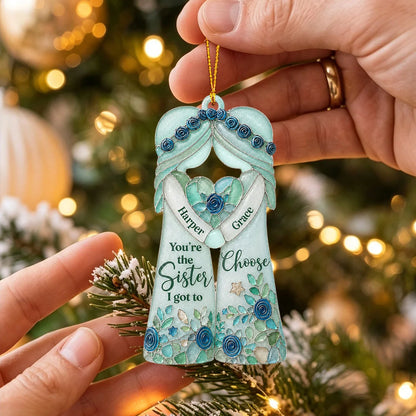 You're The Sister I Got To Choose - Personalized Ornament for Bestie & Soul Sister