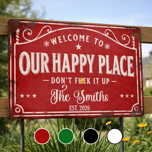 Personalized metal sign reading Welcome To Our Happy Place Don't Eff It Up for custom family home decor