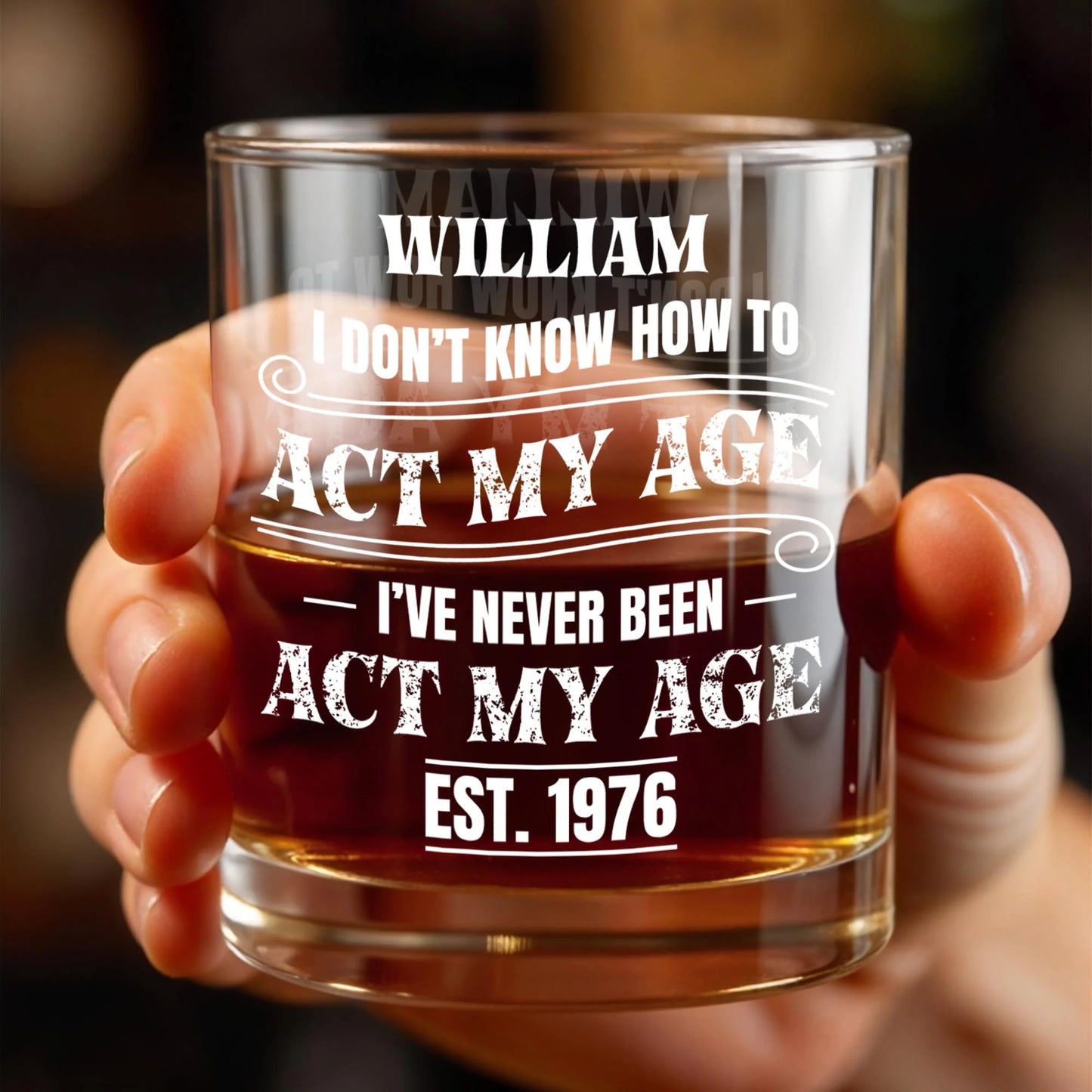 "I Don't Know How To Act My Age" Custom Whiskey Glass - Personalized Gift for Him