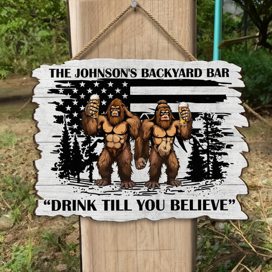 Drink Till You Believe Custom Bigfoot Backyard Bar Wood Sign - Personalized Outdoor Decor Gift