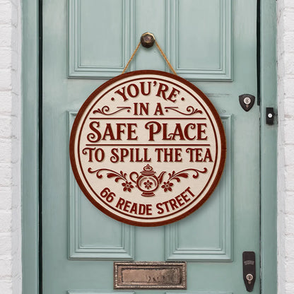 You're In A Safe Place To Spill The Tea Personalized Wood Sign - Custom Home Decor Gift