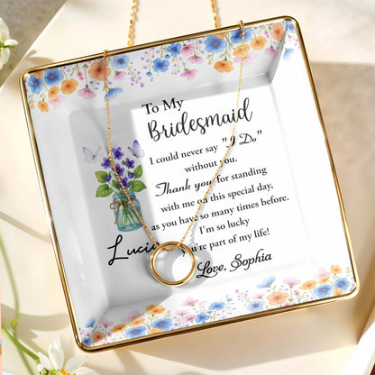 To My Bridesmaid, Thank You For Standing With Me, Flowers