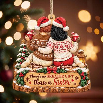 No Greater Gift Than a Sister Personalized Wooden Ornament - Holiday Gift for Sisters