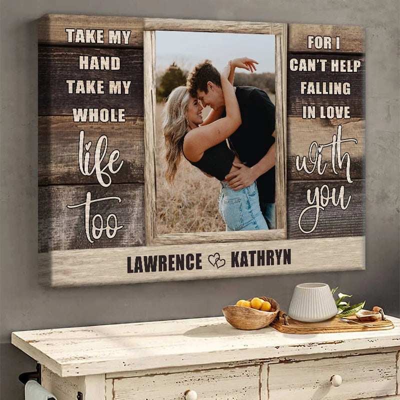 "Take My Hand Take My Whole Life Too" Personalized Canvas / Poster - Custom Couple Photo Wall Art Anniversary Gift