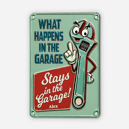 What Happens in the Garage Personalized Metal Sign - Custom Funny Workshop Decor