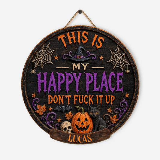 "This Is My Happy Place Don't Fuck It Up" Custom Halloween Wood Sign - Personalized Spooky Door Hanger Decor