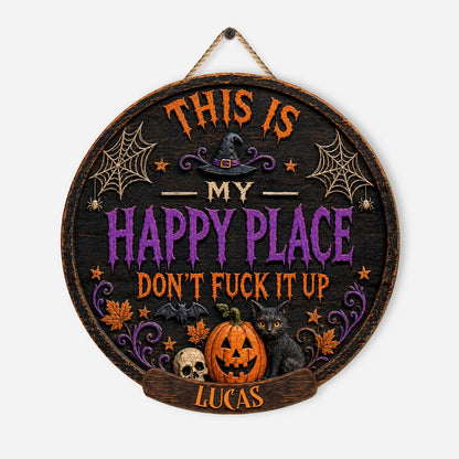 "This Is My Happy Place Don't Fuck It Up" Custom Halloween Wood Sign - Personalized Spooky Door Hanger Decor