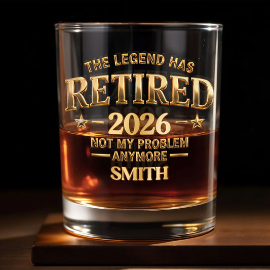 Personalized retirement whiskey glass with gold text reading The Legend Has Retired Not My Problem Anymore for dad