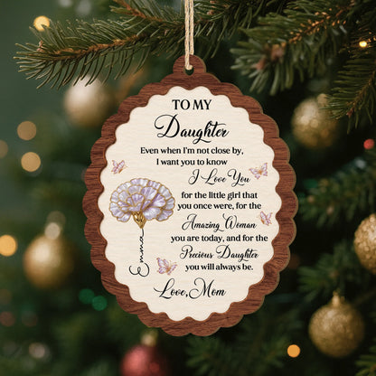 To My Granddaughter Even When I'm Not Close By - Personalized Wooden Ornament Gift