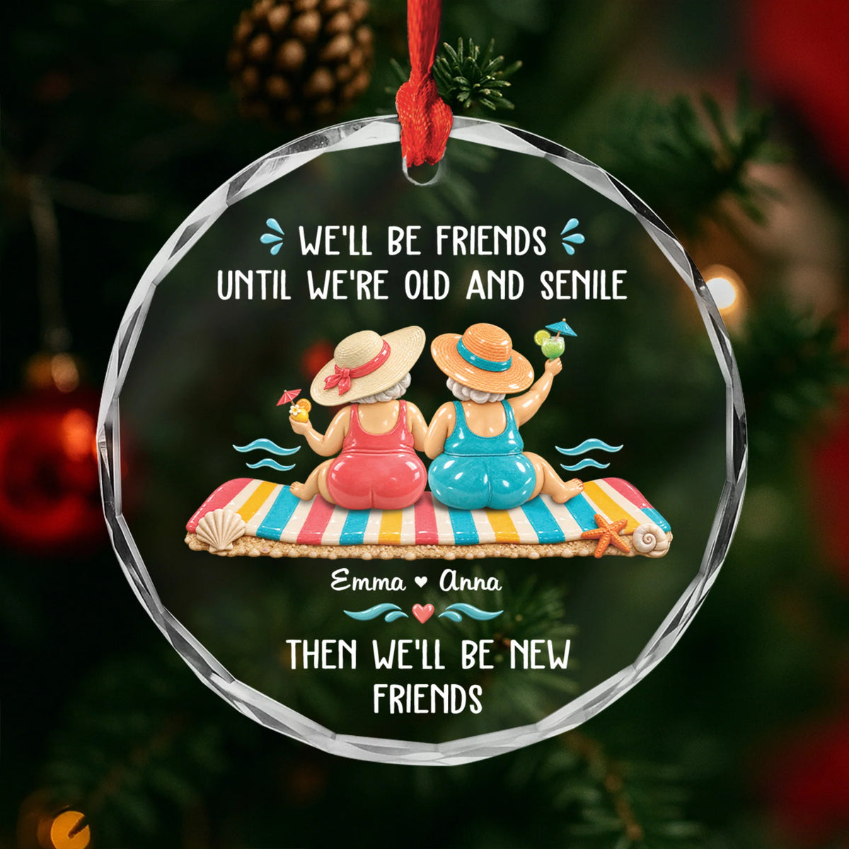 "Friends Until We're Old and Senile" Personalized Glass Ornament - Best Friends Keepsake