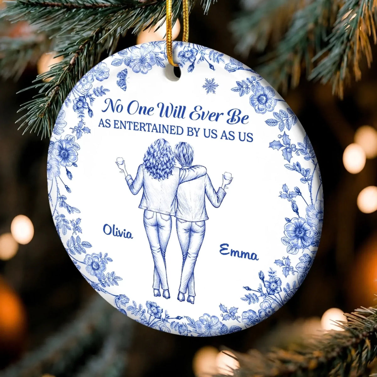No One Will Ever Be As Entertained By Us - Personalized Ceramic Ornament for Best Friends