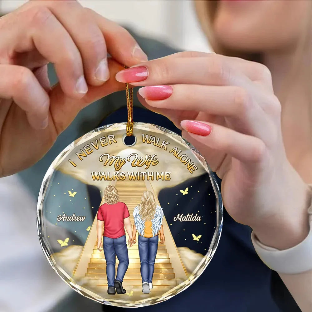 I Never Walk Alone My Husband Walks With Me - Personalized Glass Ornament Memorial Gift for Wife