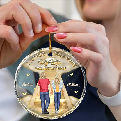I Never Walk Alone My Husband Walks With Me - Personalized Glass Ornament Memorial Gift for Wife