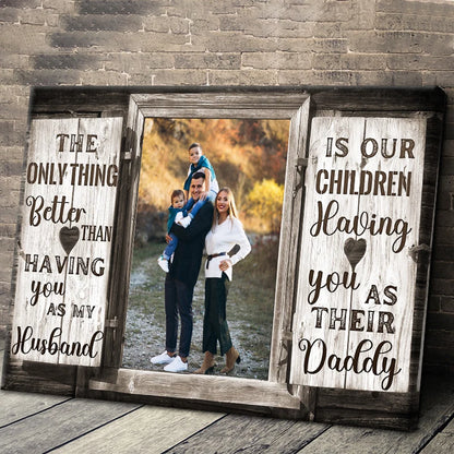 "The Only Thing Better" Personalized Canvas / Poster - Custom Wall Art Gift for Husband & Dad