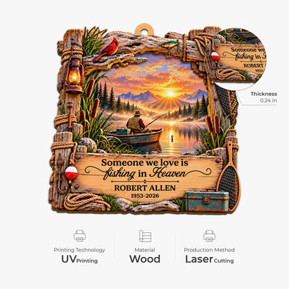 Someone We Love Is Fishing In Heaven - Personalized Wooden Ornament Memorial Keepsake