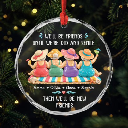 "Friends Until We're Old and Senile" Personalized Glass Ornament - Best Friends Keepsake