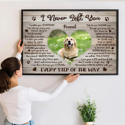 "I Never Left You" Personalized Pet Memorial Canvas / Poster - Custom Dog Photo Remembrance Gift Wall Art