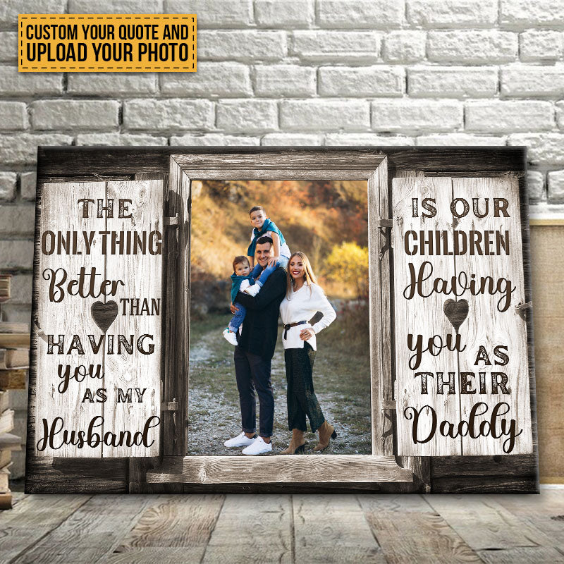 "The Only Thing Better" Personalized Canvas / Poster - Custom Wall Art Gift for Husband & Dad
