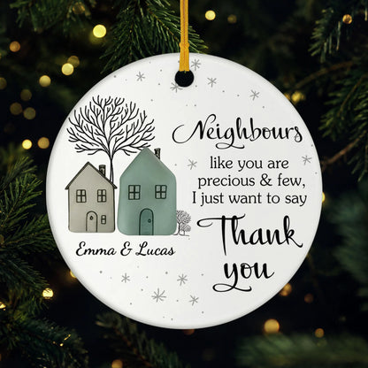 Precious & Few Personalized Neighbor Ceramic Ornament - Custom Christmas & Housewarming Gift