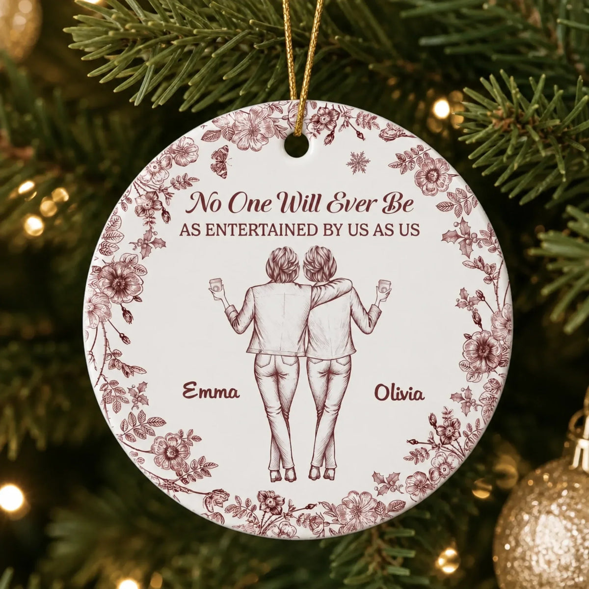 No One Will Ever Be As Entertained By Us - Personalized Ceramic Ornament for Best Friends