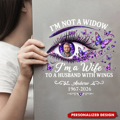 I'm Not A Widow I'm A Wife To A Husband With Wings - Personalized Car Decal Memorial Keepsake