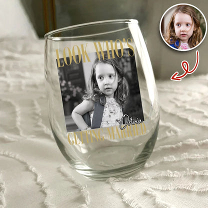"Look Who's Getting Married" Personalized Photo Wine Glass - Custom Bachelorette Gift