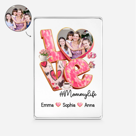 Mommy Life LOVE Heart Custom Love Photo Acrylic Plaque - Personalized Keepsake Gift for Mom and Grandma