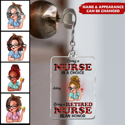"Being A Nurse Is A Choice, Retired Honor" - Personalized Keychain for Retired Nurses