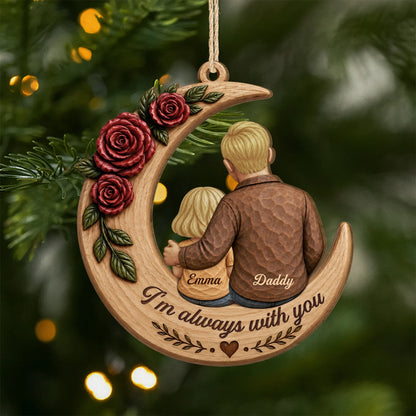 I'm Always With You Personalized Family Wooden Ornament - Custom Moon & Roses Keepsake Gift for Mom, Dad & Daughter