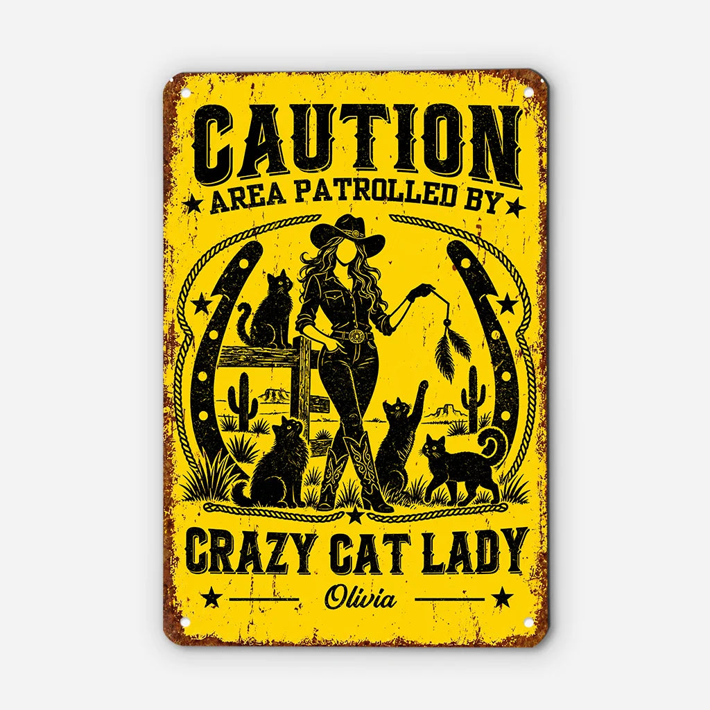 Area Patrolled by Crazy Cat Lady Personalized Metal Sign - Funny Custom Western Cat Decor for Cat Lovers