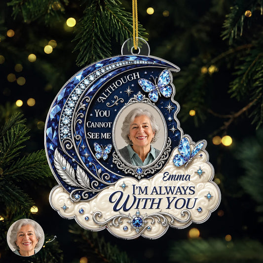 I'm Always With You Personalized Memorial Photo Acrylic Ornament - Loss of Loved One Keepsake