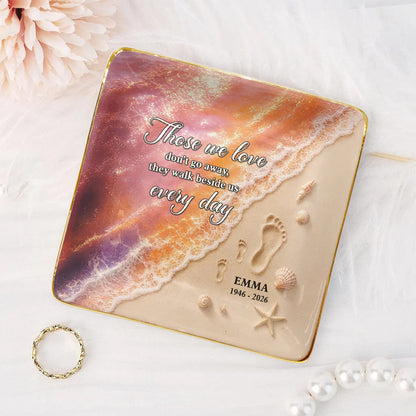 Those We Love Don't Go Away Memorial Jewelry Dish - Personalized Remembrance Gift