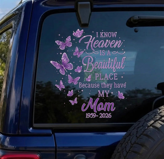"I Know Heaven Is A Beautiful Place" Personalized Memorial Car Decal - Custom Sympathy Remembrance Gift for Loss of Loved One