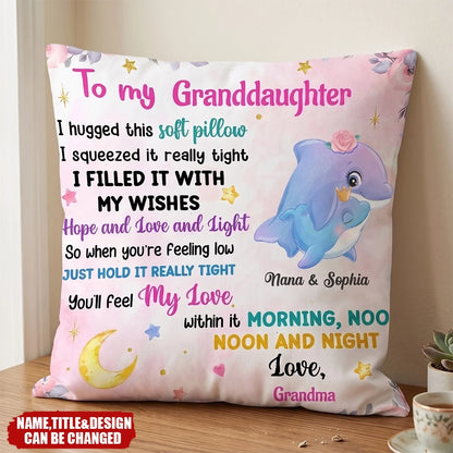To My Granddaughter I Hugged This Soft Pillow - Custom Personalized Dolphin Pillow Gift from Grandma for Birthday