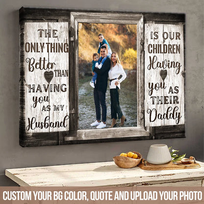 "The Only Thing Better" Personalized Canvas / Poster - Custom Wall Art Gift for Husband & Dad