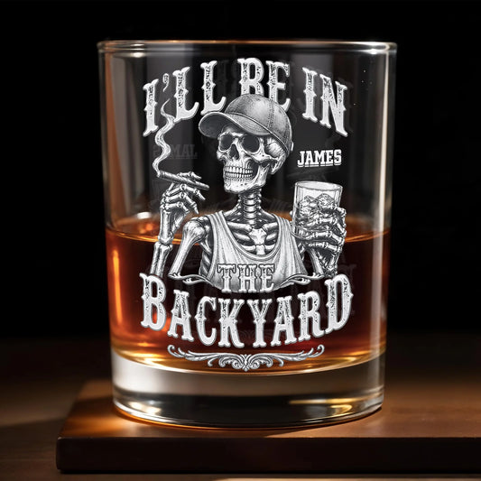 Personalized whiskey glass with I'll Be In The Backyard skeleton cigar design custom gift for men