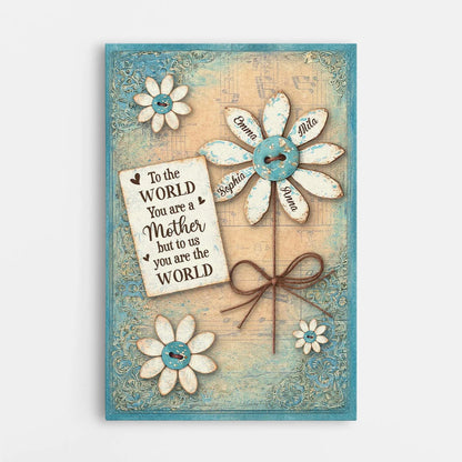 "To The World You Are A Mother" Personalized Canvas / Poster - Custom Wall Art Gifts for Mom Grandma