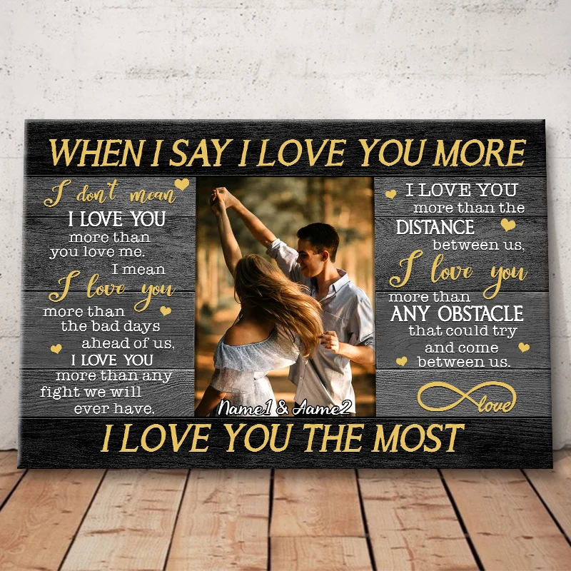 "When I Say I Love You More" Personalized Photo Canvas / Poster - Custom Couple Wall Art Gift