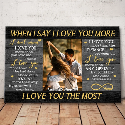 "When I Say I Love You More" Personalized Photo Canvas / Poster - Custom Couple Wall Art Gift