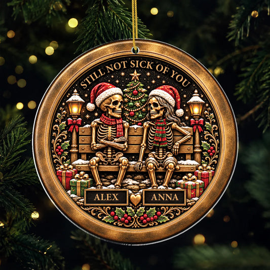 Still Not Sick Of You Personalized Skeleton Acrylic Ornament for Couples - Funny Christmas & Anniversary Keepsake Gift
