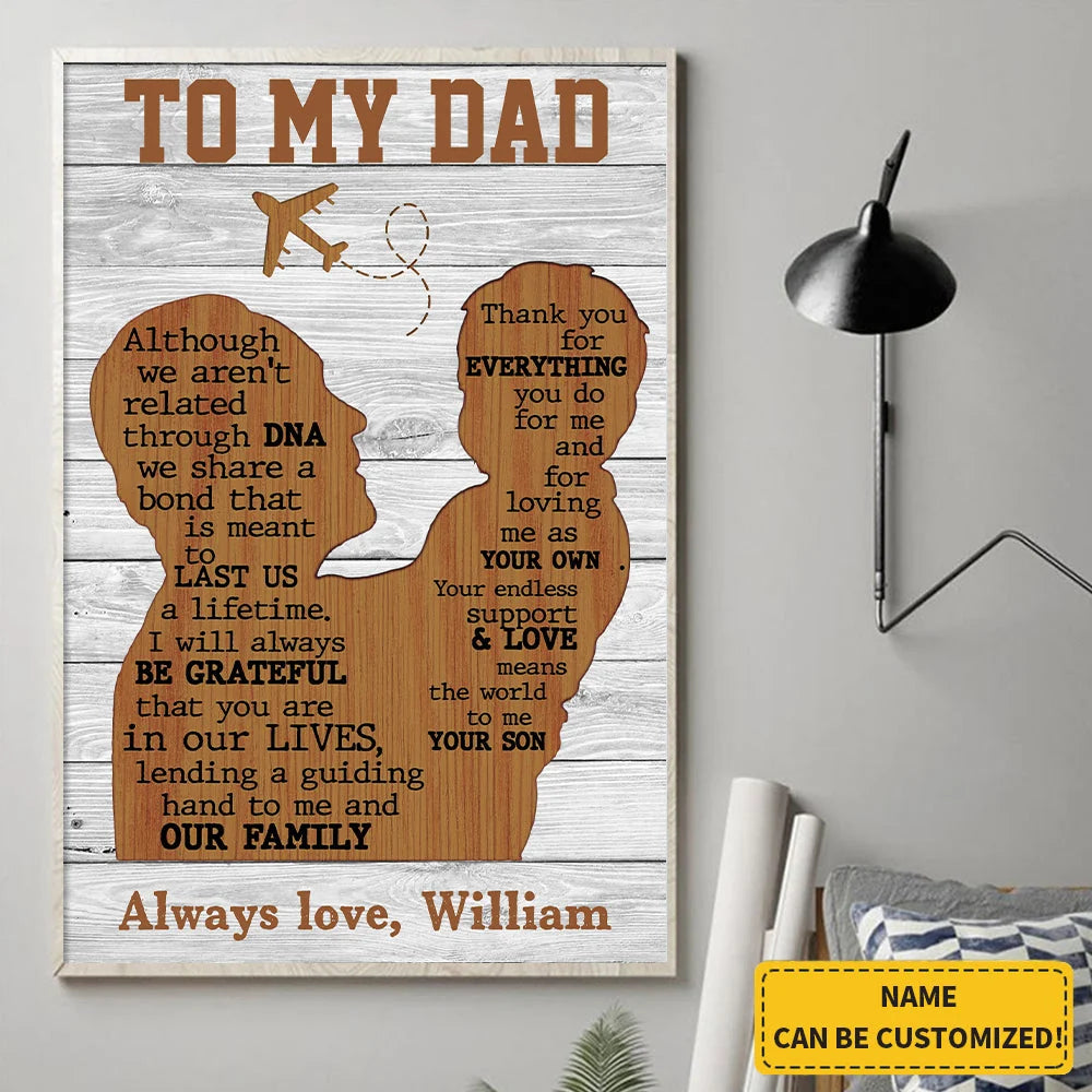 To My Dad Not Related By DNA - Personalized Bonus Dad Canvas / Poster from Son
