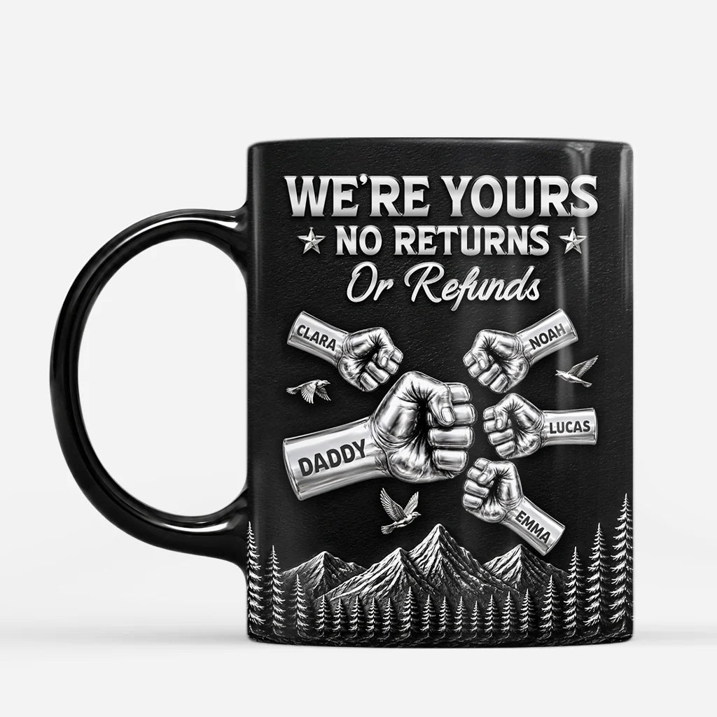 "We're Yours No Returns Or Refunds" Fist Bump Mug - Personalized Gift for Dad & Grandpa
