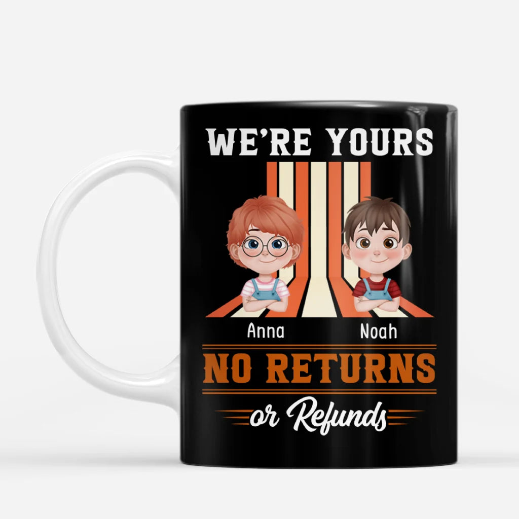 Custom dad mug with kids names and funny quote We're Yours No Returns or Refunds for dad gift