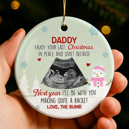 "Daddy Enjoy Your Last Christmas In Peace" Custom Ceramic Ornament - Pregnancy Announcement Keepsake Gift for Dad